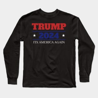 Trump 2024 Fix America Again Long Sleeve T-Shirt